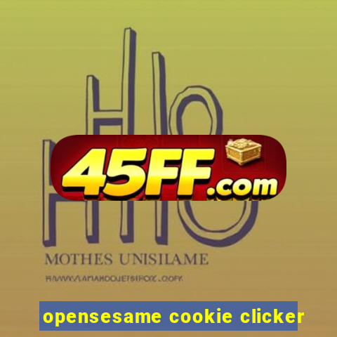 opensesame cookie clicker